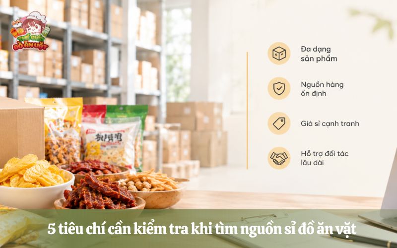 Ti&ecirc;u ch&iacute; cần kiểm tra khi t&igrave;m nguồn sỉ đồ ăn vặt