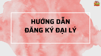 Hướng Dẫn Đăng Ký Đại Lý