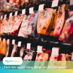 4 Cách tìm nguồn hàng đồ ăn vặt phù hợp để kinh doanh