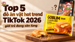 Top 5 đồ ăn vặt hot trend Tiktok 2026 giới trẻ đang săn lùng